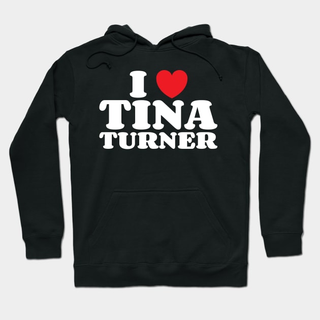 I Heart Tina Turner Hoodie by Emma